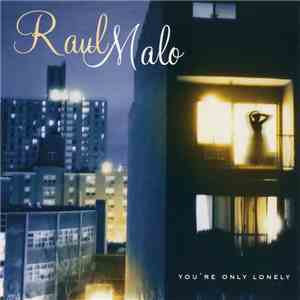 Raul Malo - You're Only Lonely flac album