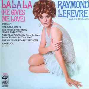 Raymond Lefevre And His Orchestra - La La La (He Gives Me Love) flac album