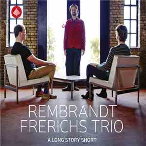 Rembrandt Frerichs Trio - A Long Story Short flac album