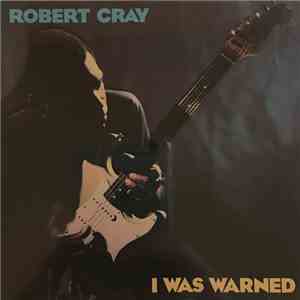 Robert Cray - I Was Warned flac album