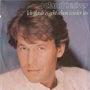 Roland Kaiser - Ich Glaub Es Geht Schon Wieder Los flac album