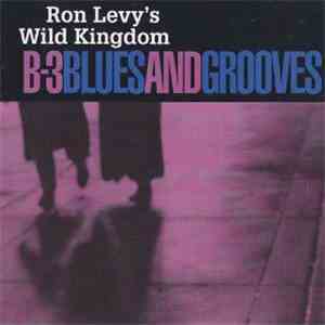 Ron Levy's Wild Kingdom - B-3 Blues And Grooves flac album