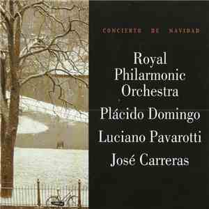 Royal Philarmonic Orchestra, Plácido Domingo, Luciano Pavarotti, José Carreras - Concierto De Navidad flac album