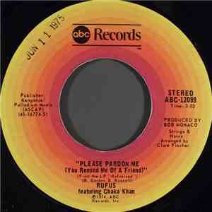 Rufus Featuring Chaka Khan - Please Pardon Me (You Remind Me Of A Friend) flac album