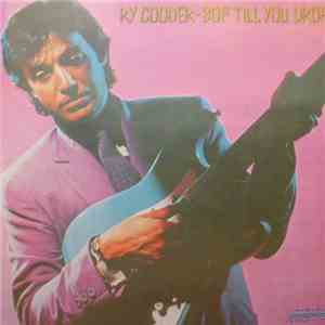 Ry Cooder - Bop Till You Drop flac album