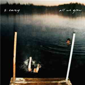 S. Carey  - All We Grow flac album