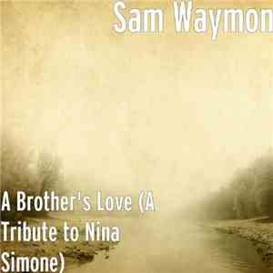 Sam Waymon - A Brother's Love (A Tribute to Nina Simone) flac album