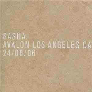 Sasha - Avalon, Los Angeles, CA, 24/06/06 flac album
