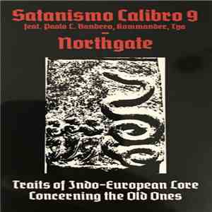 Satanismo Calibro 9 / Northgate - Traits Of Indo​-​European Lore Concerning The Old Ones flac album