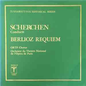 Scherchen, Berlioz, ORTF Chorus, Orchestre Du Théâtre National De L'Opera De Paris - Requiem flac album