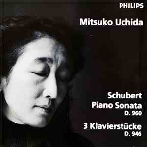 Schubert / Mitsuko Uchida - Piano Sonata D. 960 • 3 Klavierstücke D. 946 flac album