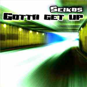 Seikos - Gotta Get Up flac album
