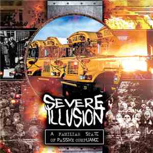 Severe Illusion - A Familiar State Of Passive Compliance flac album