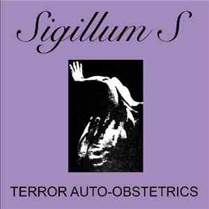 Sigillum S - Terror Auto-Obstetrics flac album