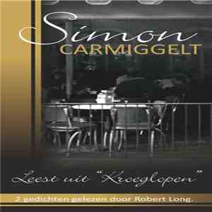 Simon Carmiggelt, Robert Long - Leest Uit ''Kroeplopen'' (2 Gedichten Gelezen Door Robert Long) flac album