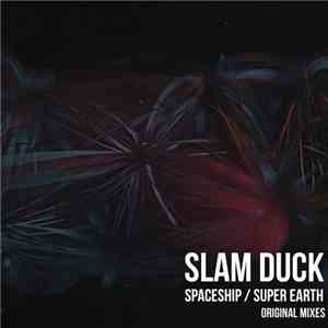 Slam Duck - Spaceship / Super Earth flac album