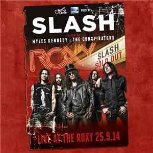 Slash  Featuring Myles Kennedy & The Conspirators - Live At The Roxy 25.9.14 flac album