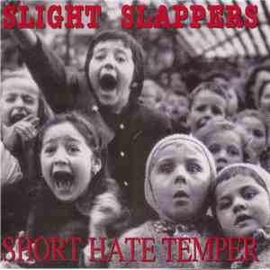 Slight Slappers / Short Hate Temper - Slight Slappers / Short Hate Temper flac album