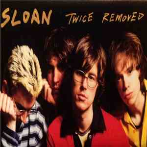 Sloan  - Twice Removed flac album