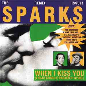 Sparks - When I Kiss You (I Hear Charlie Parker Playing) (Remix) flac album