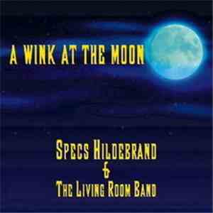 Specs Hildebrand & The Living Room Band - A Wink At The Moon flac album
