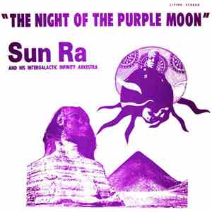Sun Ra And His Intergalactic Infinity Arkestra - The Night Of The Purple Moon flac album