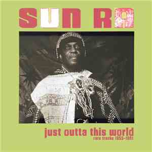 Sun Ra - Just Outta This World - Rare Tracks 1955-1961 flac album