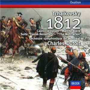 Tchaikovsky, Charles Dutoit, Orchestre Symphonique de Montréal - 1812 Overture, Etc. flac album