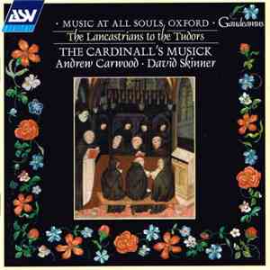The Cardinall's Musick, Andrew Carwood · David Skinner  - Music At All Souls, Oxford (The Lancastrians To The Tudors) flac album