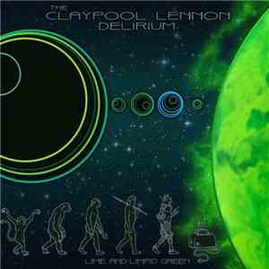 The Claypool Lennon Delirium - Lime And Limpid Green flac album