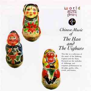 The Han And The Uighurs - Chinese Music Of The Han And The Uighurs flac album
