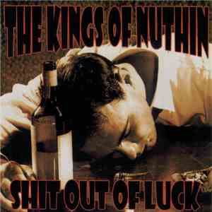The Kings Of Nuthin' - Shit Out Of Luck flac album