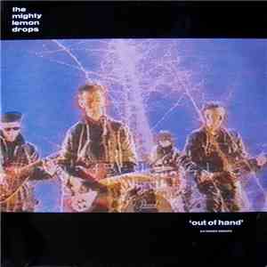 The Mighty Lemon Drops - Out Of Hand (Extended Version) flac album