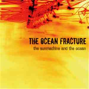 The Ocean Fracture - The Sunmachine And The Ocean flac album