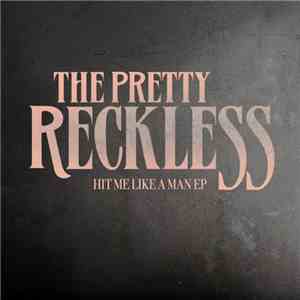 The Pretty Reckless - Hit Me Like A Man EP flac album