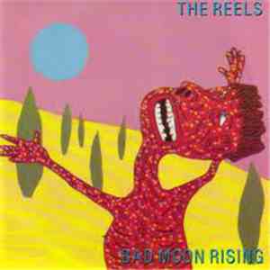 The Reels - Bad Moon Rising flac album