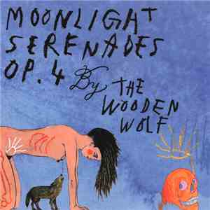 The Wooden Wolf - Moonlight Serenades Op. 4 flac album