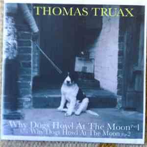 Thomas Truax - Why Dogs Howl At The Moon flac album