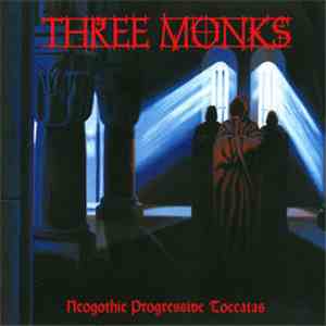Three Monks - Neogothic Progressive Toccatas flac album