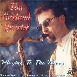 Tim Garland Quartet - Playing to the Moon flac album