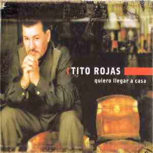 Tito Rojas - Quiero Llegar A Casa flac album