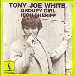 Tony Joe White - Groupy Girl / High Sheriff flac album