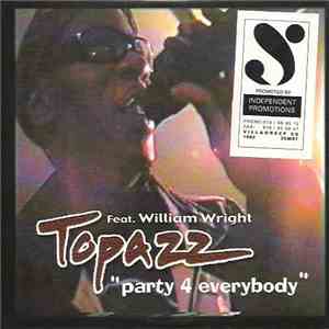 Topazz Feat. William Wright - Party 4 Everybody flac album