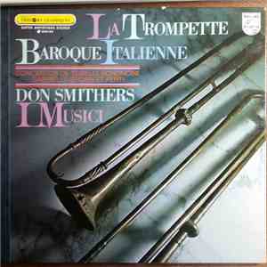 Torelli, Bononcini, Gabrielli, Grossi , And Perti - Don Smithers, I Musici - La Trompette Baroque Italienne ( Concertos) flac album