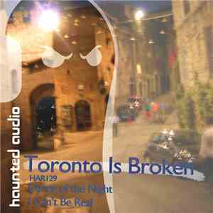Toronto Is Broken - Dance Of The Night/I Can't Be Real flac album