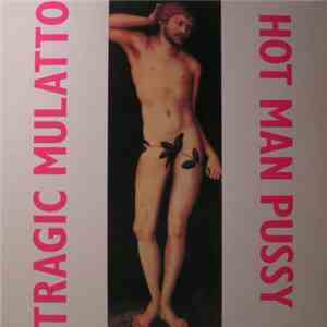 Tragic Mulatto - Hot Man Pussy flac album