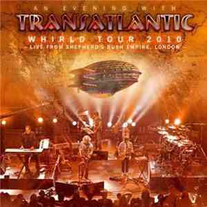Transatlantic  - Whirld Tour 2010 (Live From Shepherd's Bush Empire, London) flac album