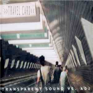 Transparent Sound / ADJ - Travel Card flac album