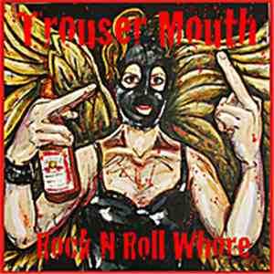 Trouser Mouth - Rock N' Roll Whore flac album