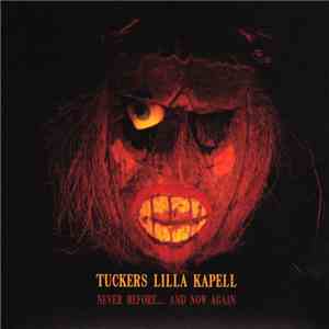 Tuckers Lilla Kapell - Never Before... And Now Again flac album